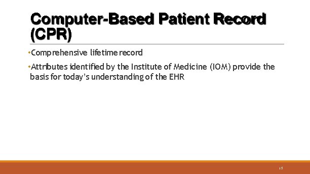 Computer-Based Patient Record (CPR) • Comprehensive lifetime record • Attributes identified by the Institute