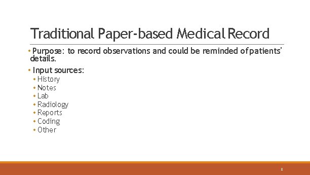 Traditional Paper-based Medical Record • Purpose: to record observations and could be reminded of