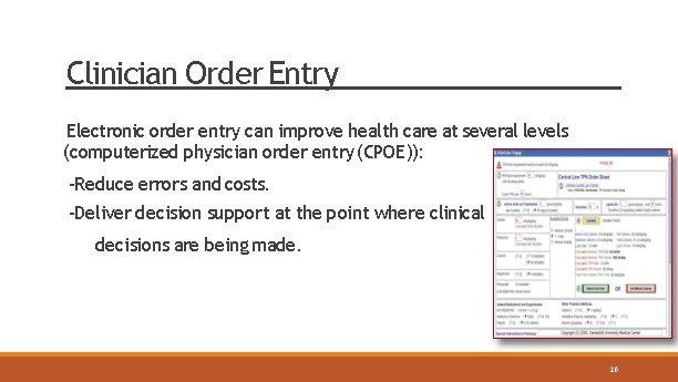 Clinician Order Entry Electronic order entry can improve health care at several levels (computerized