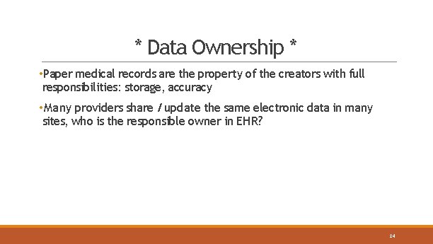 * Data Ownership * • Paper medical records are the property of the creators