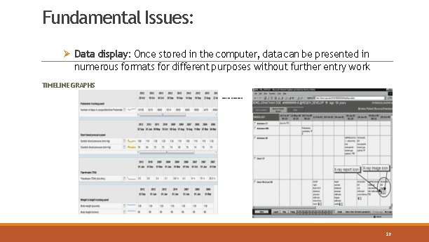 Fundamental Issues: Data display: Once stored in the computer, data can be presented in