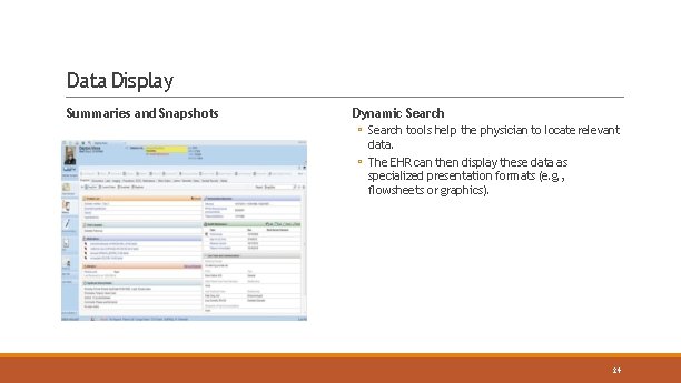 Data Display Summaries and Snapshots Dynamic Search ◦ Search tools help the physician to
