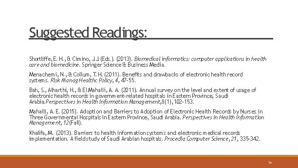 Suggested Readings: Shortliffe, E. H. , & Cimino, J. J. (Eds. ). (2013). Biomedical