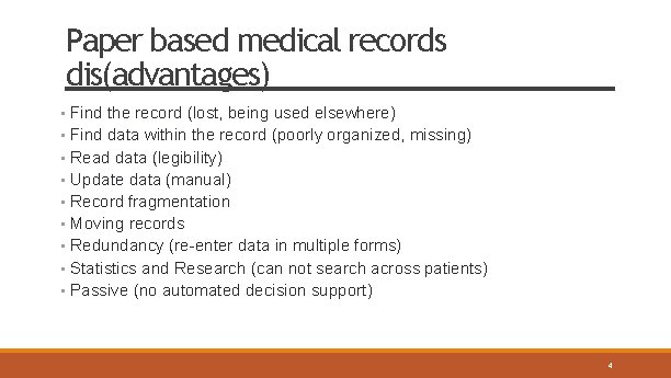 Paper based medical records dis(advantages) • Find the record (lost, being used elsewhere) •