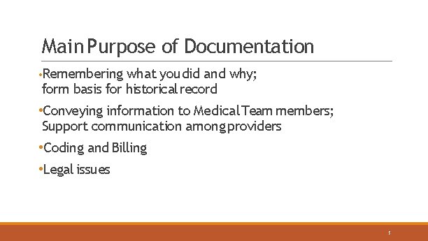 Main Purpose of Documentation • Remembering what you did and form basis for historical
