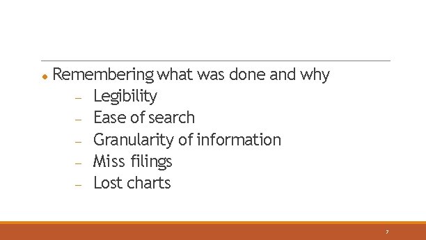  Remembering what was done and why Legibility Ease of search Granularity of information