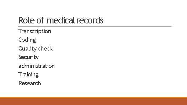 Role of medical records Transcription Coding Quality check Security administration Training Research 