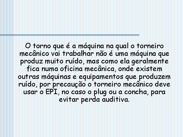 O torno que é a máquina na qual o torneiro mecânico vai trabalhar não