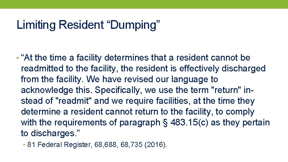 Limiting Resident “Dumping” • “At the time a facility determines that a resident cannot