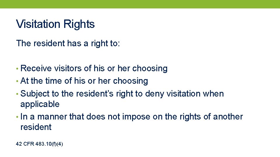 Visitation Rights The resident has a right to: • Receive visitors of his or