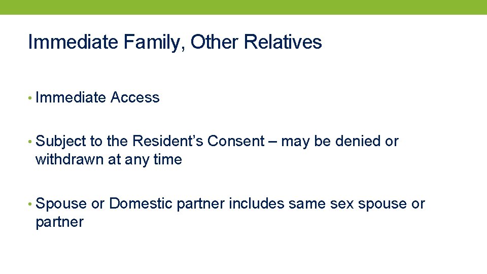 Immediate Family, Other Relatives • Immediate Access • Subject to the Resident’s Consent –