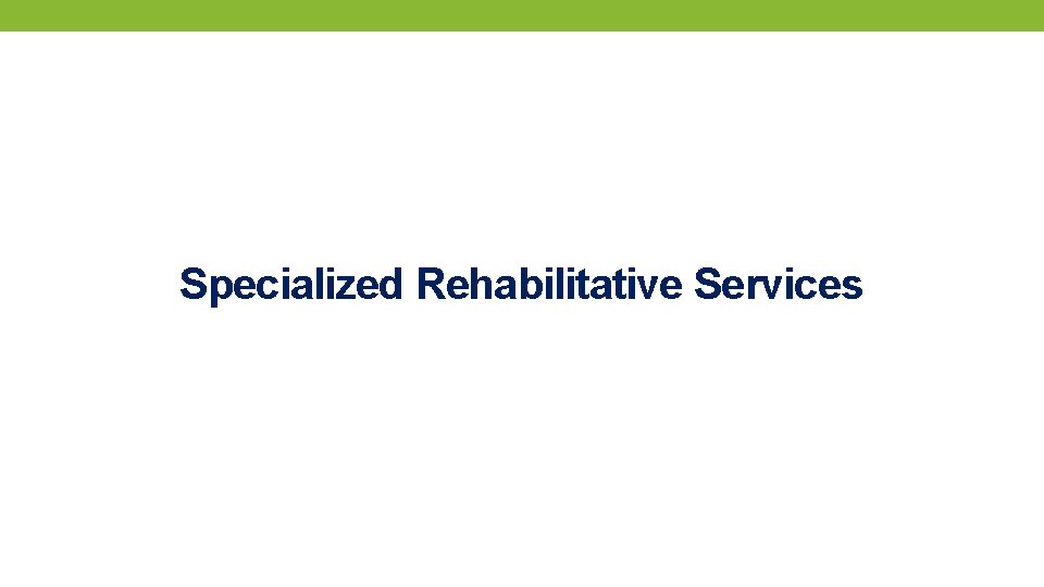 Specialized Rehabilitative Services 