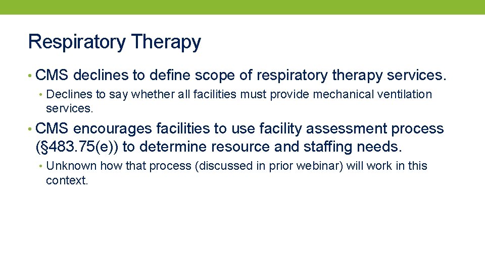 Respiratory Therapy • CMS declines to define scope of respiratory therapy services. • Declines