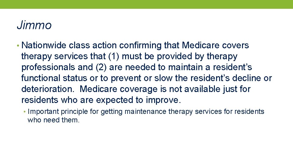 Jimmo • Nationwide class action confirming that Medicare covers therapy services that (1) must