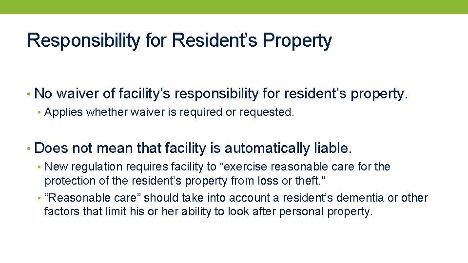 Responsibility for Resident’s Property • No waiver of facility’s responsibility for resident’s property. •