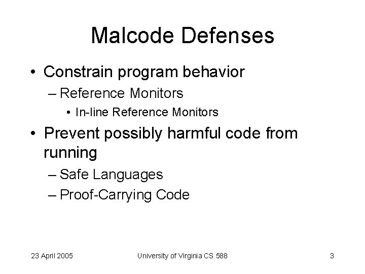 Malcode Defenses • Constrain program behavior – Reference Monitors • In-line Reference Monitors •