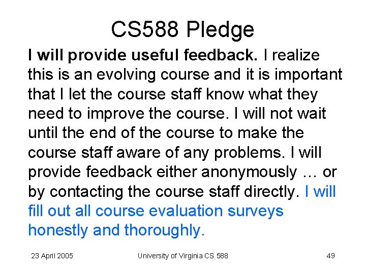 CS 588 Pledge I will provide useful feedback. I realize this is an evolving