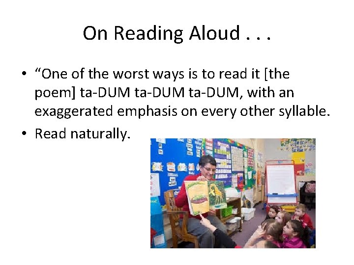On Reading Aloud. . . • “One of the worst ways is to read