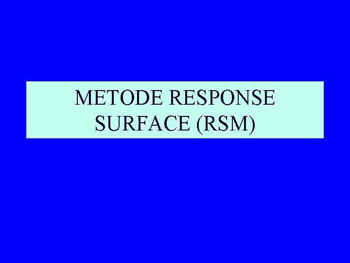 METODE RESPONSE SURFACE (RSM) 