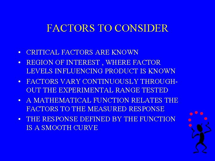 FACTORS TO CONSIDER • CRITICAL FACTORS ARE KNOWN • REGION OF INTEREST , WHERE