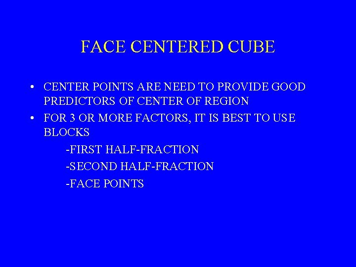 FACE CENTERED CUBE • CENTER POINTS ARE NEED TO PROVIDE GOOD PREDICTORS OF CENTER