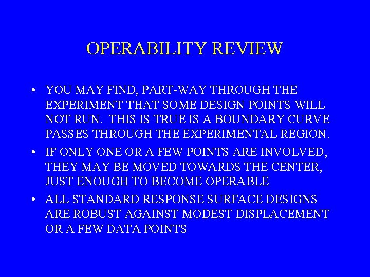 OPERABILITY REVIEW • YOU MAY FIND, PART-WAY THROUGH THE EXPERIMENT THAT SOME DESIGN POINTS