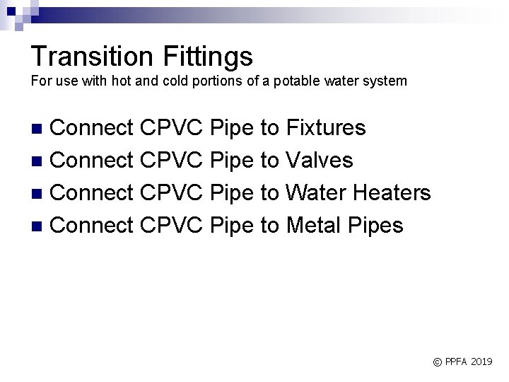 Transition Fittings For use with hot and cold portions of a potable water system