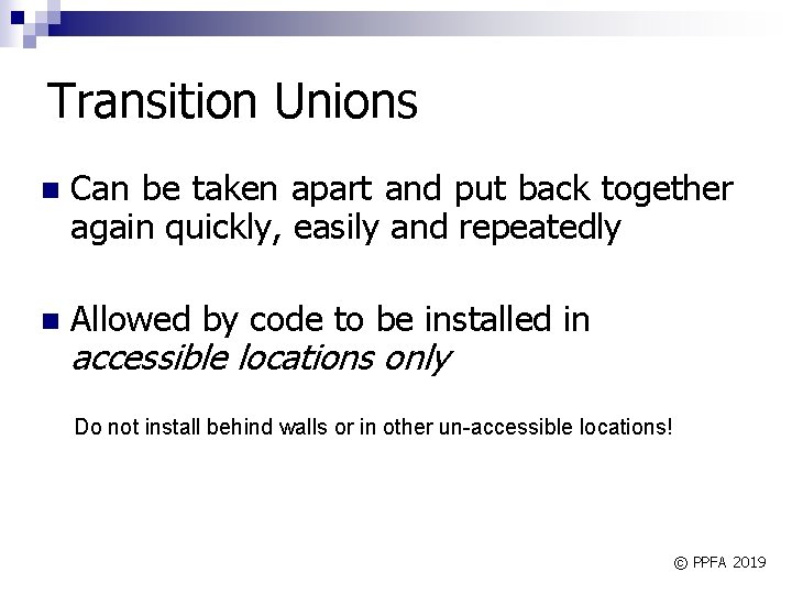 Transition Unions n Can be taken apart and put back together again quickly, easily