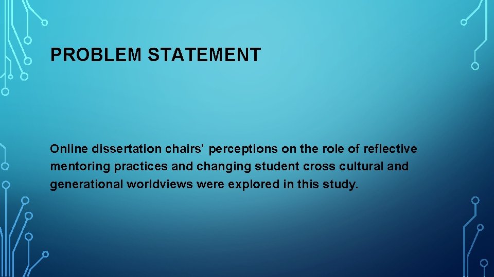 PROBLEM STATEMENT Online dissertation chairs’ perceptions on the role of reflective mentoring practices and