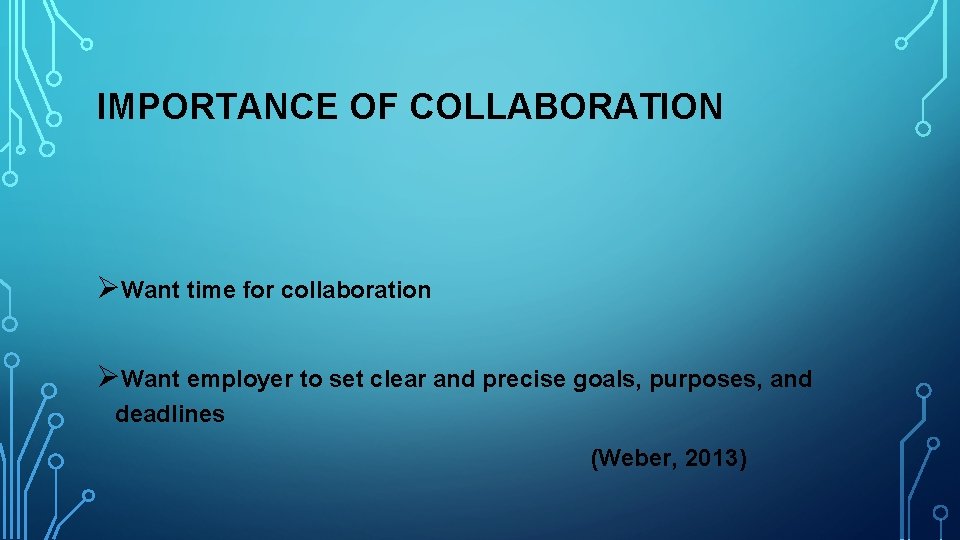 IMPORTANCE OF COLLABORATION ØWant time for collaboration ØWant employer to set clear and precise