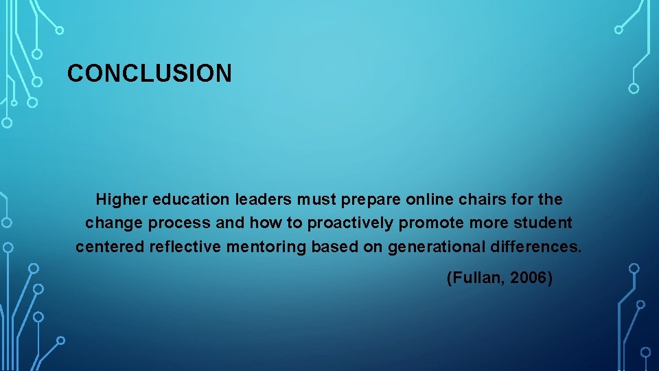 CONCLUSION Higher education leaders must prepare online chairs for the change process and how