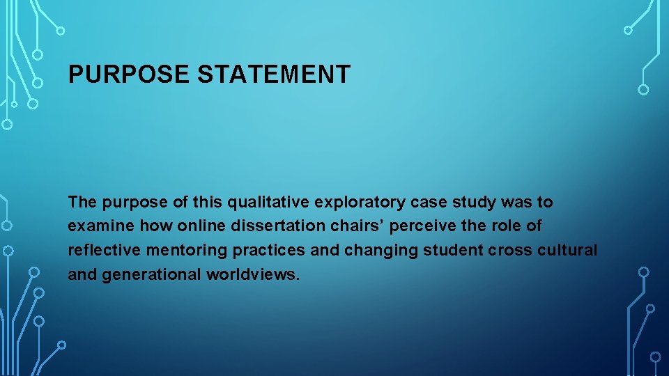 PURPOSE STATEMENT The purpose of this qualitative exploratory case study was to examine how