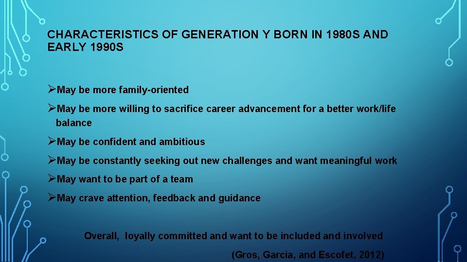 CHARACTERISTICS OF GENERATION Y BORN IN 1980 S AND EARLY 1990 S ØMay be