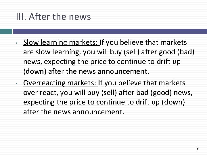 III. After the news • • Slow learning markets: If you believe that markets