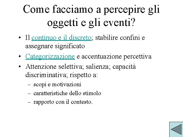 Come facciamo a percepire gli oggetti e gli eventi? • Il continuo e il