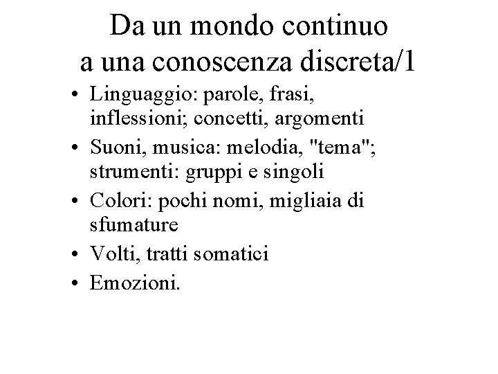 Da un mondo continuo a una conoscenza discreta/1 • Linguaggio: parole, frasi, inflessioni; concetti,