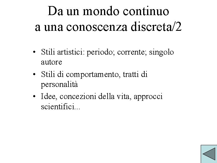 Da un mondo continuo a una conoscenza discreta/2 • Stili artistici: periodo; corrente; singolo