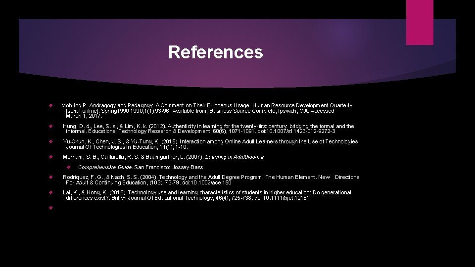 References Mohring P. Andragogy and Pedagogy: A Comment on Their Erroneous Usage. Human Resource