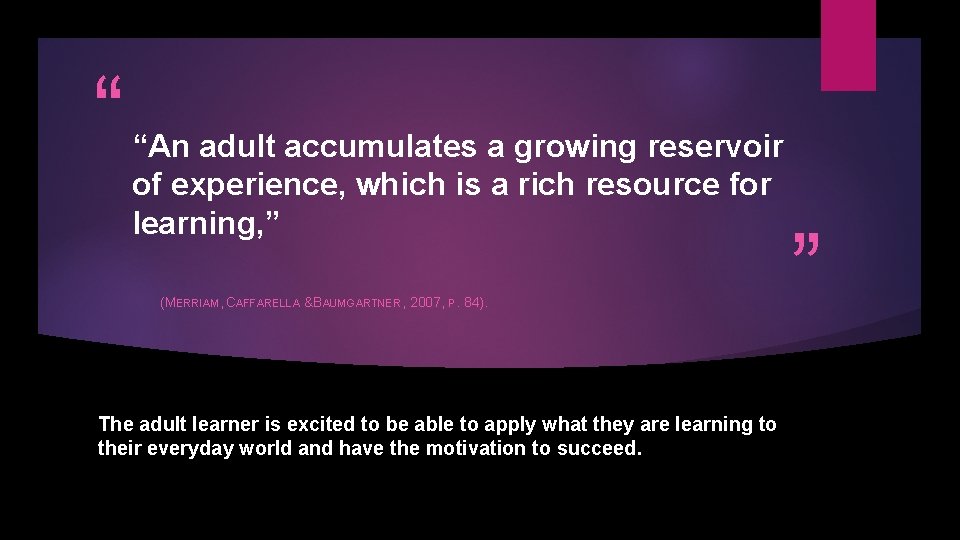 “ “An adult accumulates a growing reservoir of experience, which is a rich resource