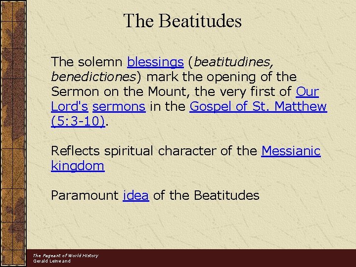 The Beatitudes The solemn blessings (beatitudines, benedictiones) mark the opening of the Sermon on