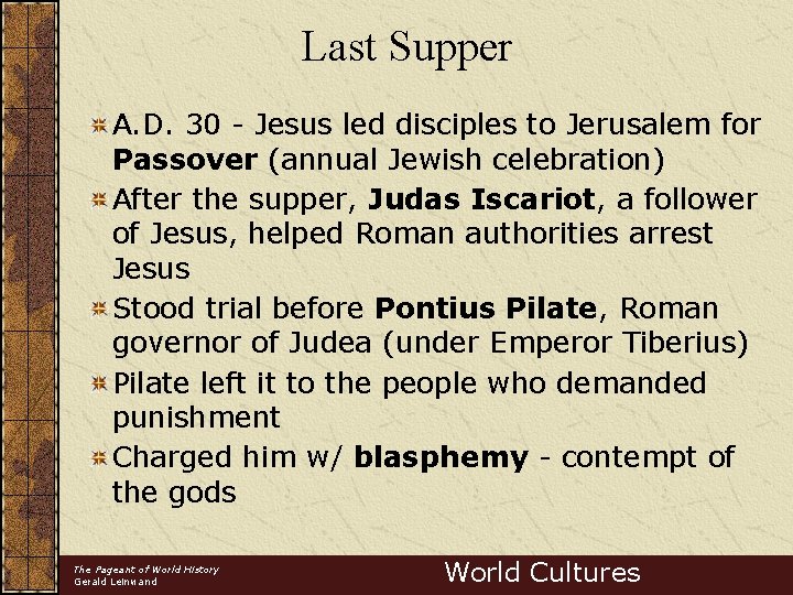 Last Supper A. D. 30 - Jesus led disciples to Jerusalem for Passover (annual
