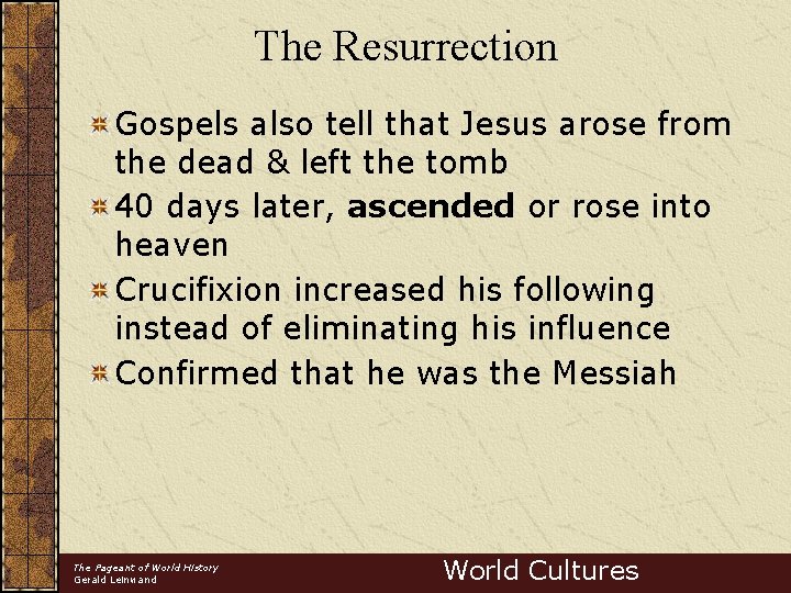 The Resurrection Gospels also tell that Jesus arose from the dead & left the