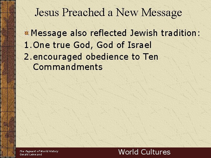 Jesus Preached a New Message also reflected Jewish tradition: 1. One true God, God