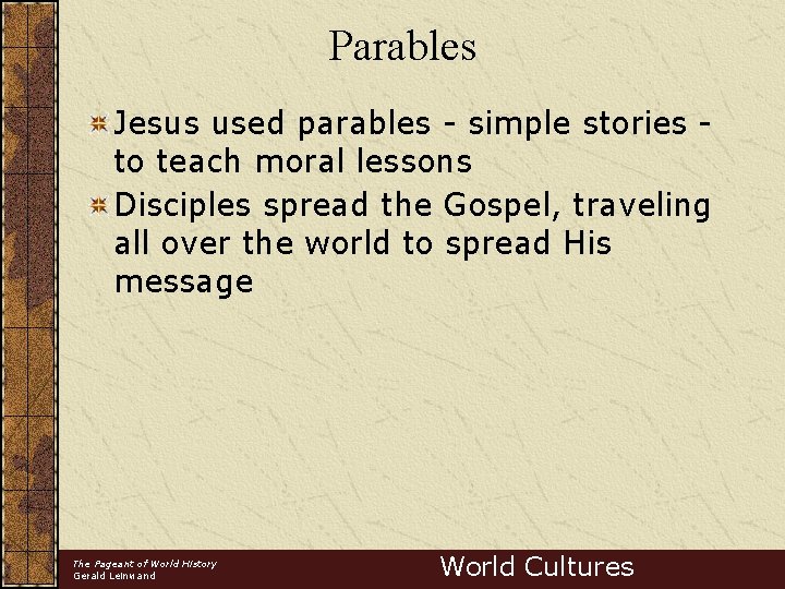 Parables Jesus used parables - simple stories to teach moral lessons Disciples spread the