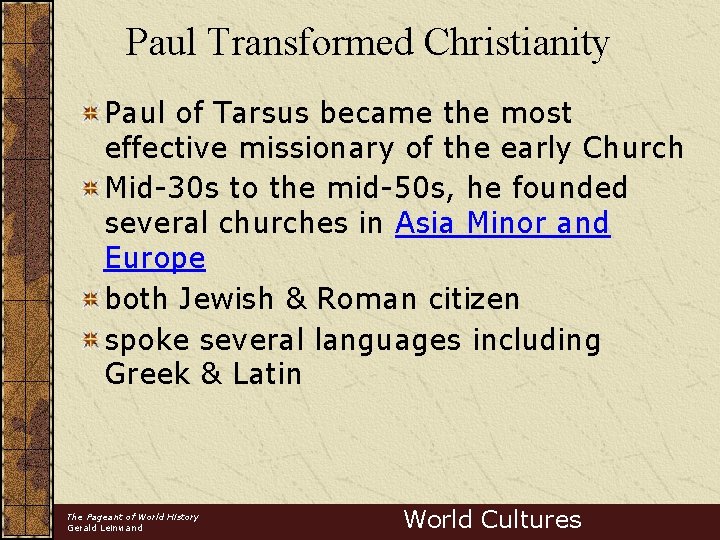 Paul Transformed Christianity Paul of Tarsus became the most effective missionary of the early