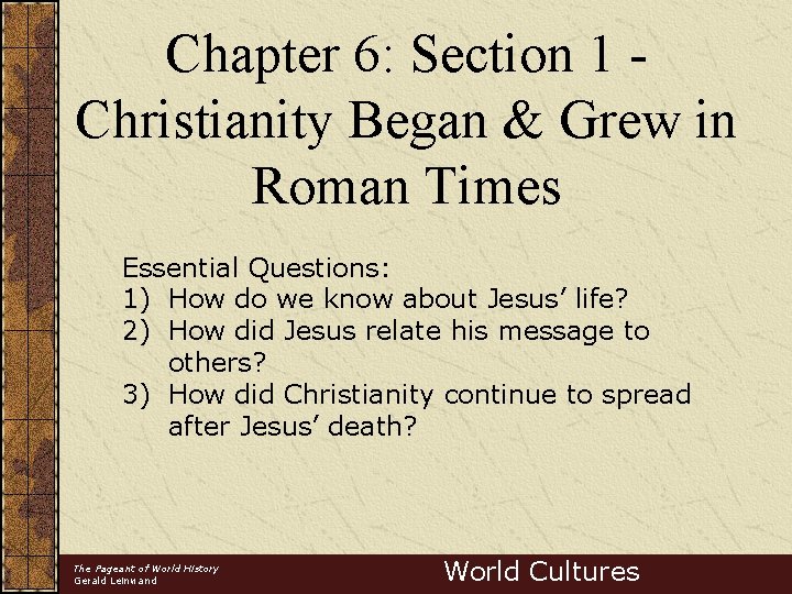 Chapter 6: Section 1 Christianity Began & Grew in Roman Times Essential Questions: 1)