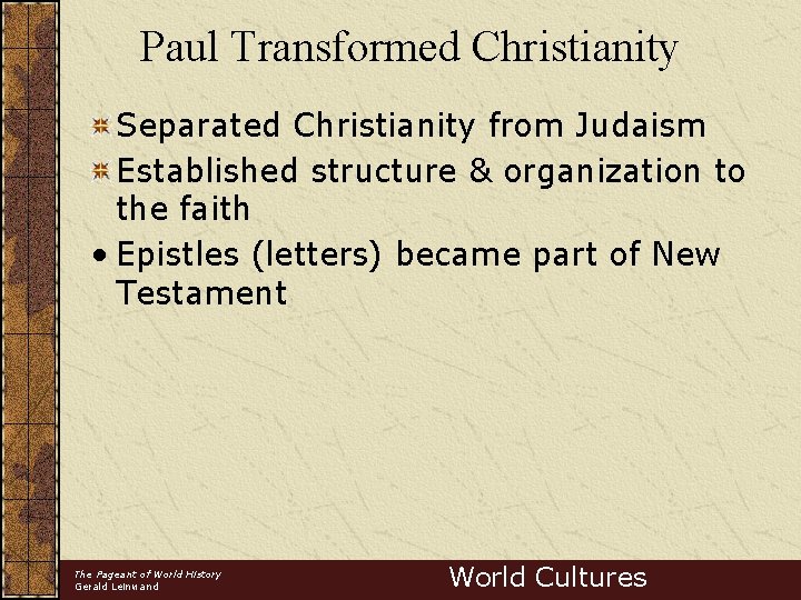 Paul Transformed Christianity Separated Christianity from Judaism Established structure & organization to the faith