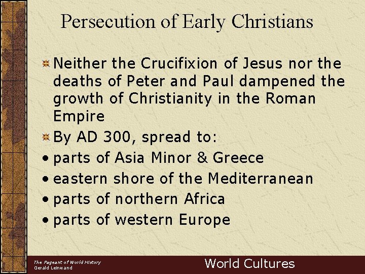 Persecution of Early Christians Neither the Crucifixion of Jesus nor the deaths of Peter
