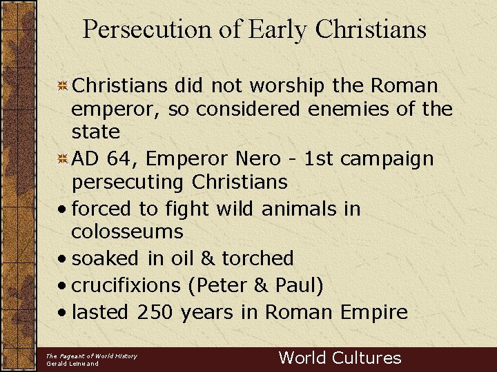 Persecution of Early Christians did not worship the Roman emperor, so considered enemies of