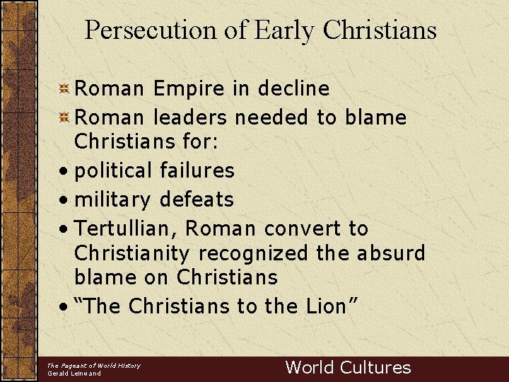 Persecution of Early Christians Roman Empire in decline Roman leaders needed to blame Christians